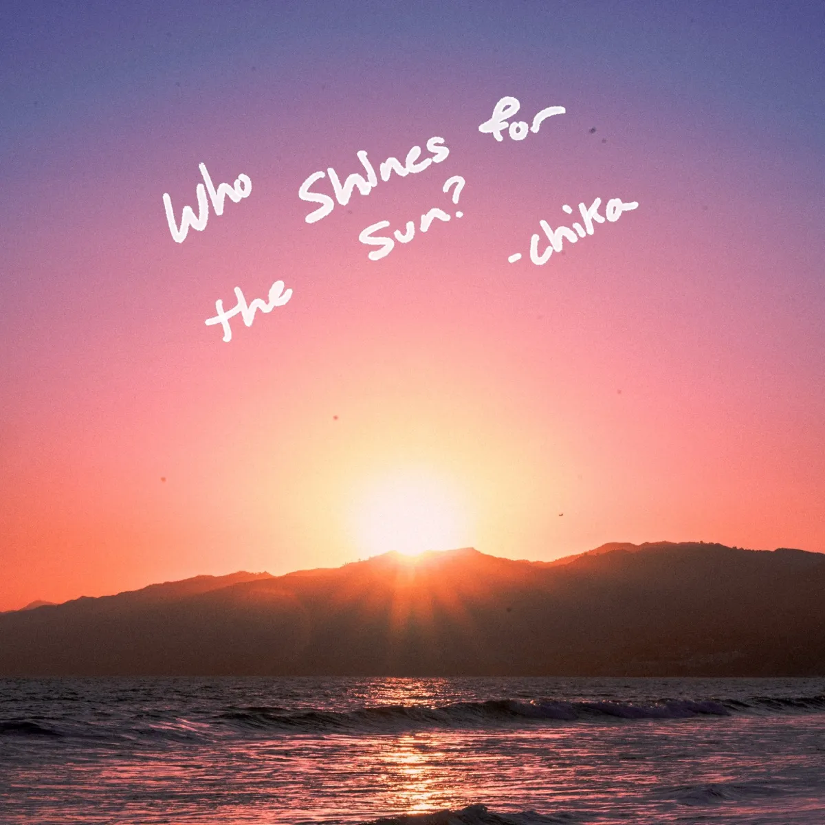 CHIKA - Who Shines for the Sun artwork