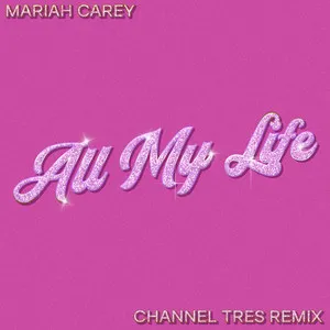 Mariah Carey & Channel Tres - All My Life (Channel Tres Remix) artwork